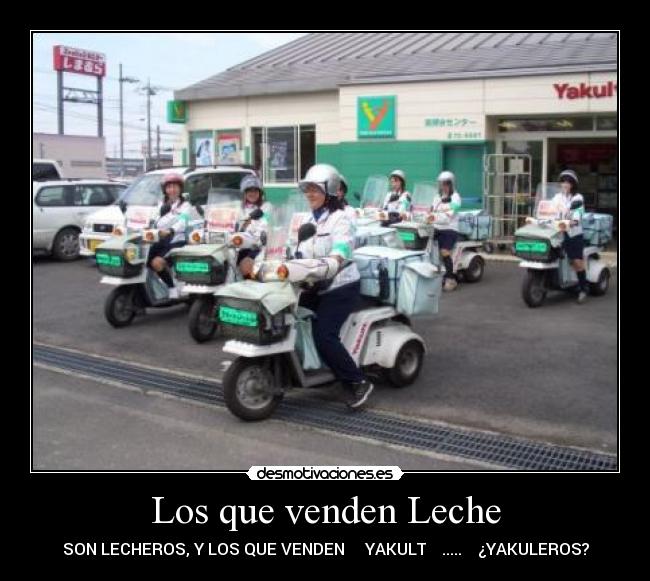 Los que venden Leche - SON LECHEROS, Y LOS QUE VENDEN     YAKULT    .....    ¿YAKULEROS?