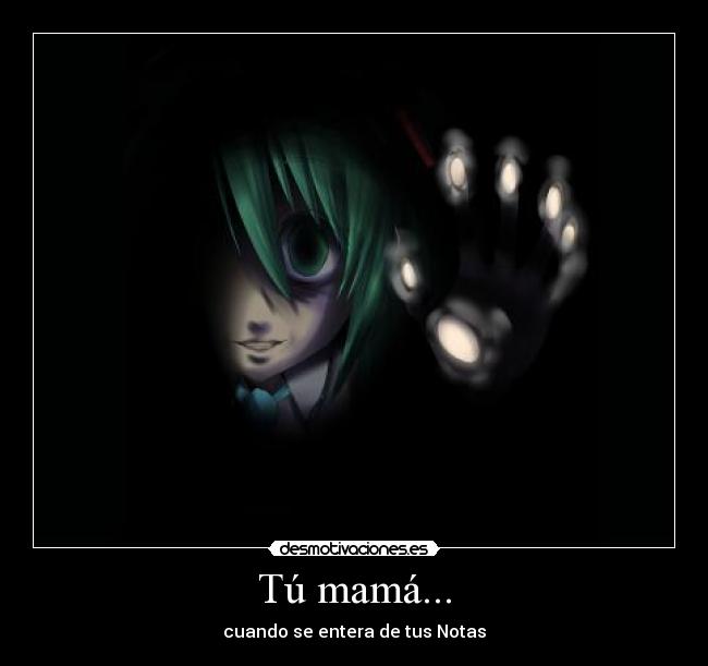 Tú mamá... -