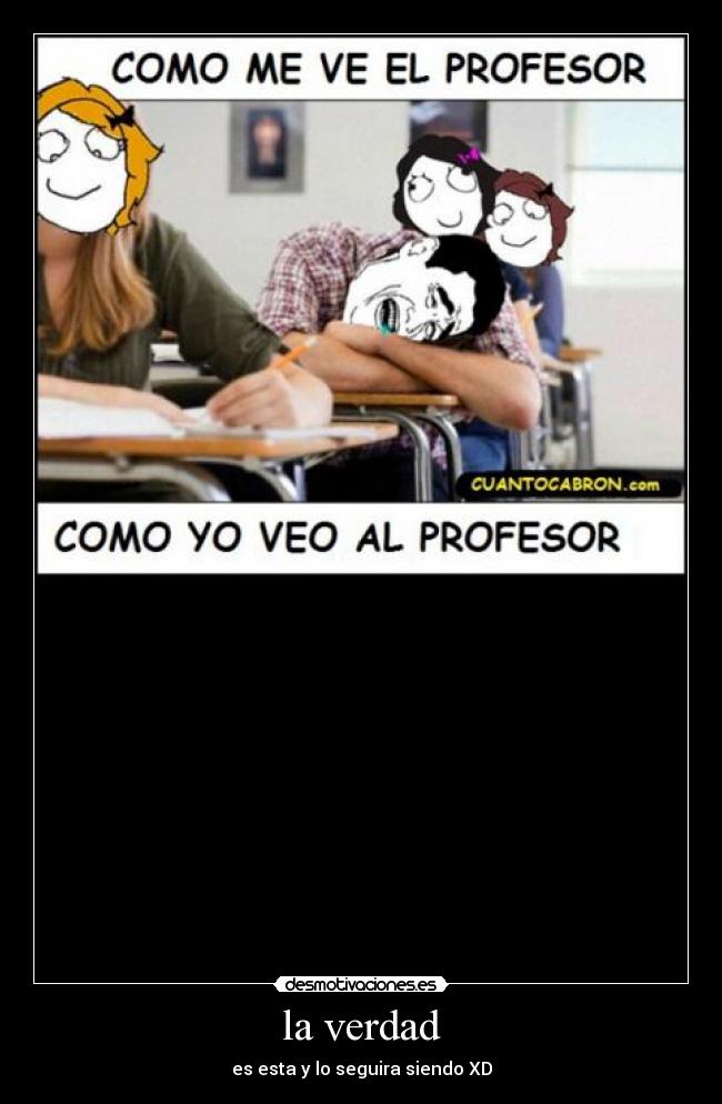 la verdad - es esta y lo seguira siendo XD