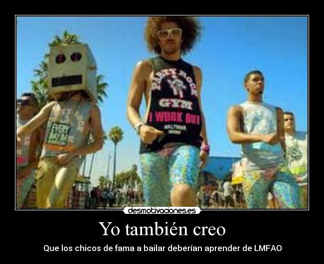 Yo también creo - Que los chicos de fama a bailar deberían aprender de LMFAO