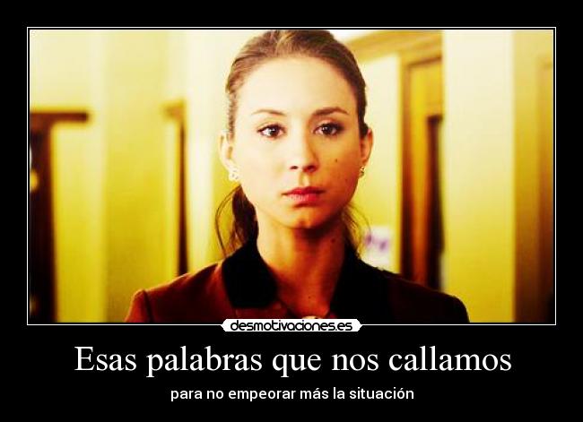 Esas palabras que nos callamos - para no empeorar más la situación
