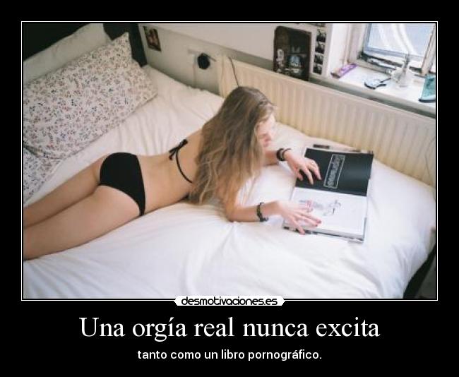 Una orgía real nunca excita -