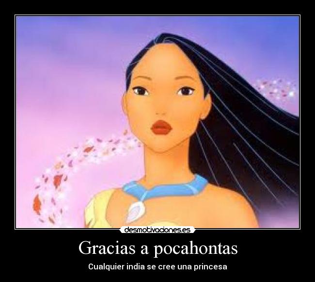 Gracias a pocahontas -
