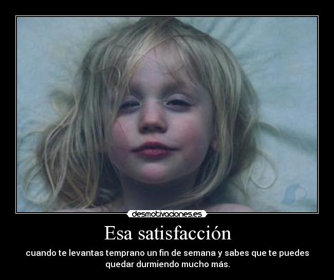 Esa satisfacción -