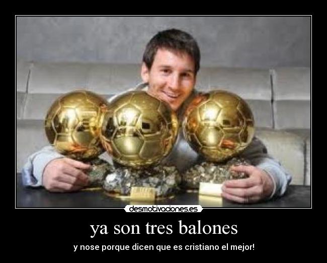 ya son tres balones - y nose porque dicen que es cristiano el mejor!