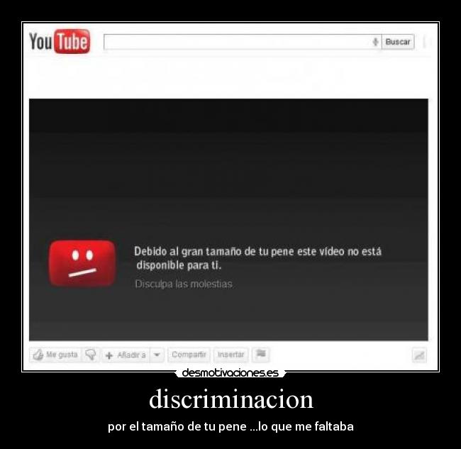 discriminacion - por el tamaño de tu pene ...lo que me faltaba