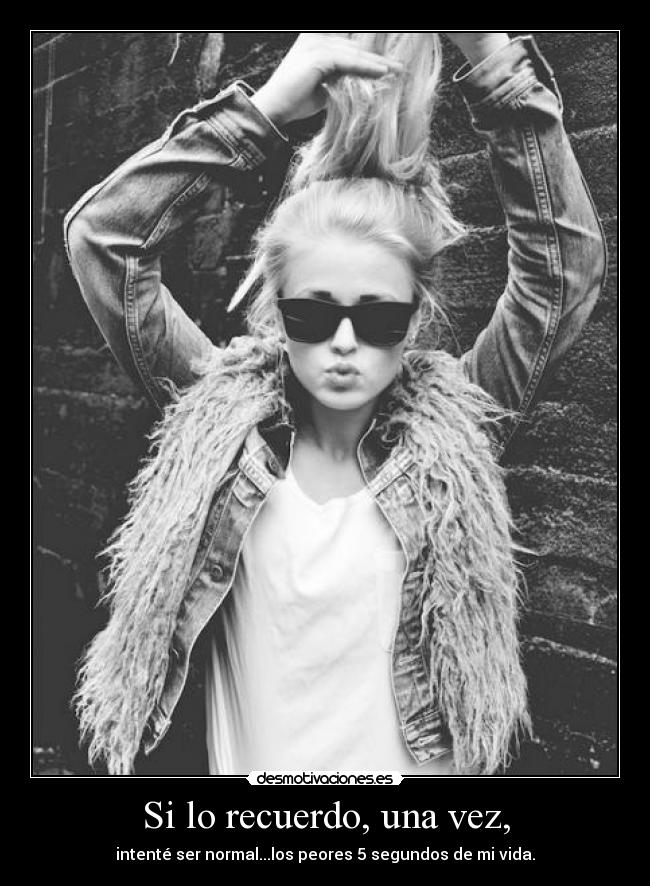 Si lo recuerdo, una vez, -