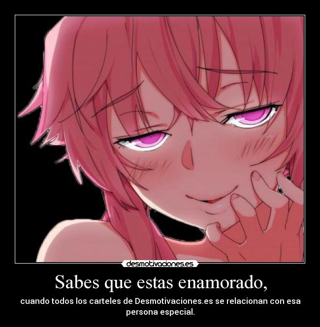 Sabes que estas enamorado, - cuando todos los carteles de Desmotivaciones.es se relacionan con esa
persona especial.