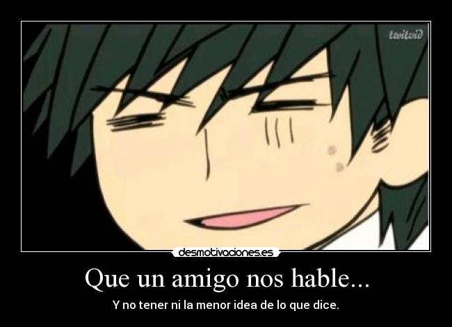 carteles que amigo nos hable desmotivaciones