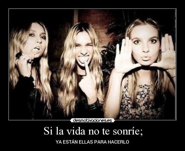 Si la vida no te sonríe; -
