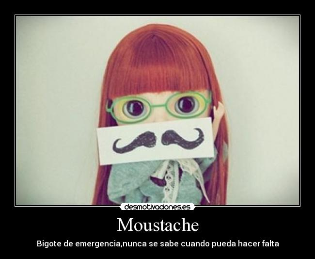 Moustache - Bigote de emergencia,nunca se sabe cuando pueda hacer falta