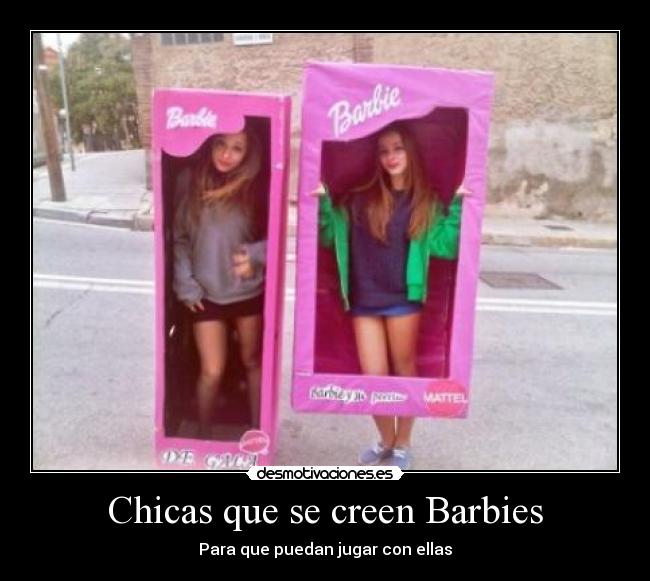 Chicas que se creen Barbies - 