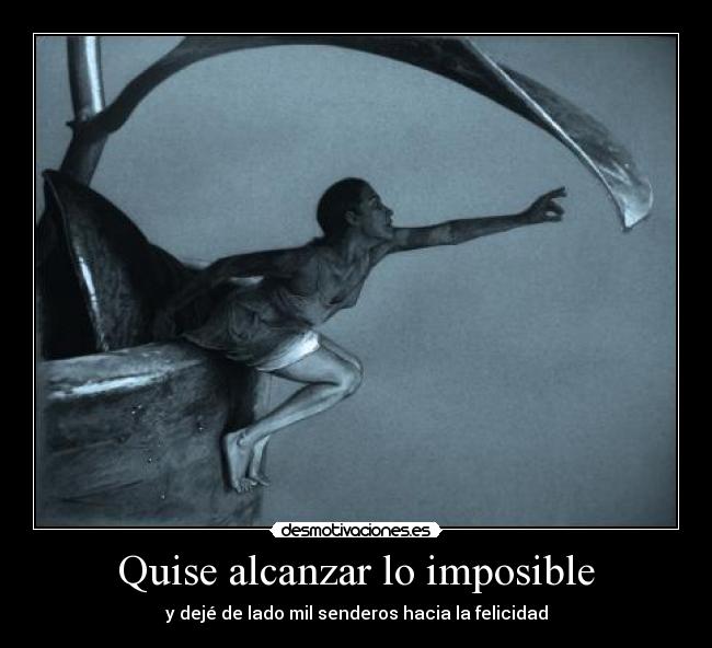 Quise alcanzar lo imposible - 