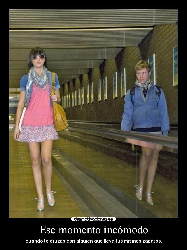 Ese momento incómodo - cuando te cruzas con alguien que lleva tus mismos zapatos.