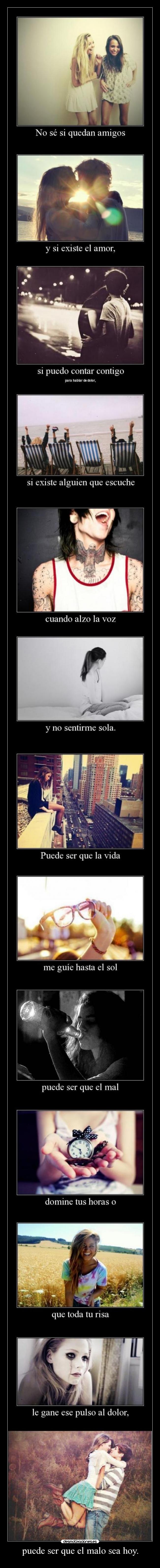 puede ser que el malo sea hoy. -