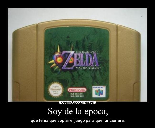 Soy de la epoca, - que tenia que soplar el juego para que funcionara.