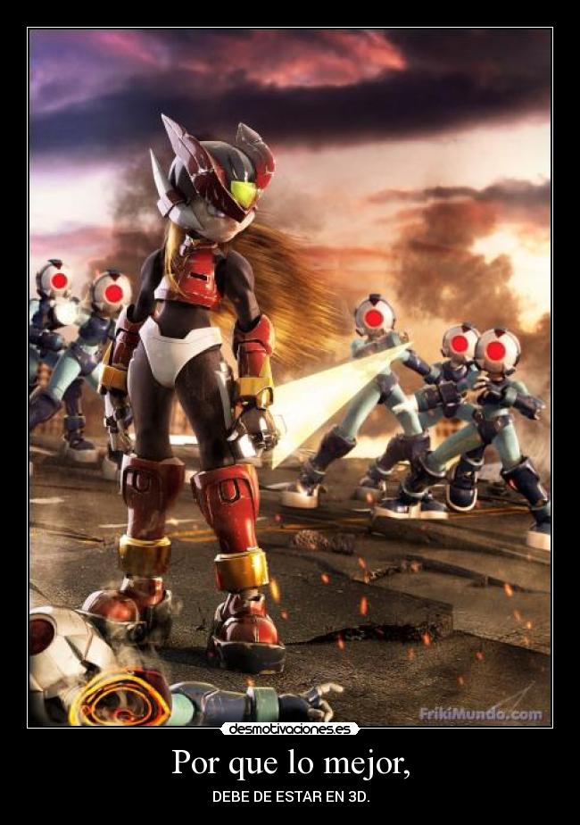 Por que lo mejor, - DEBE DE ESTAR EN 3D.