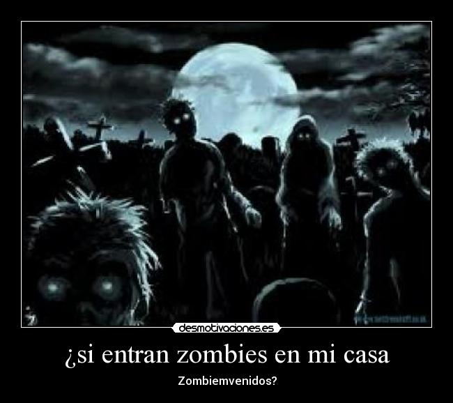 ¿si entran zombies en mi casa -