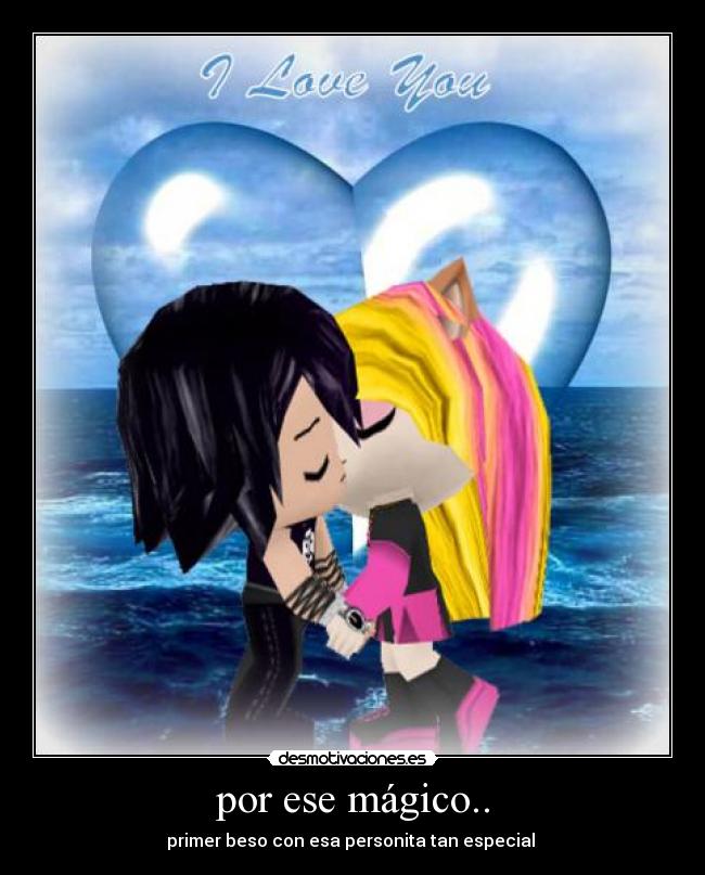 por ese mágico.. - primer beso con esa personita tan especial ♥