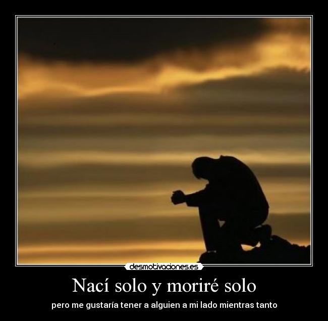 Nací solo y moriré solo - 