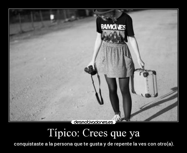 Típico: Crees que ya - 