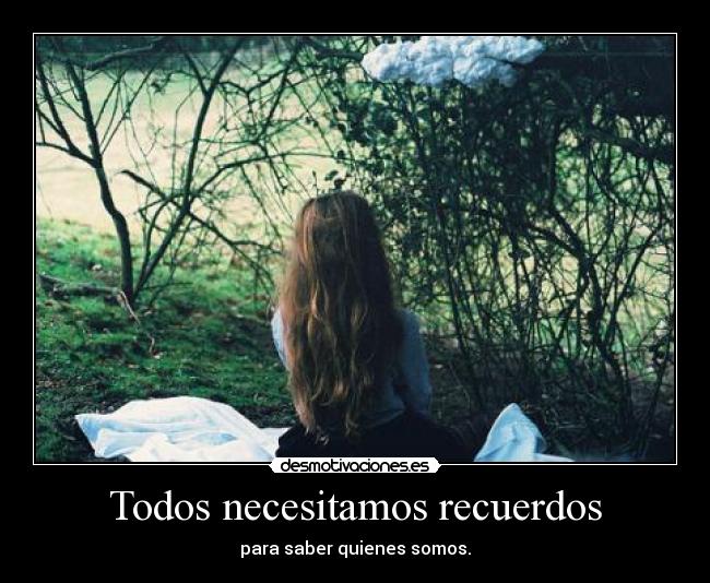 Todos necesitamos recuerdos - 