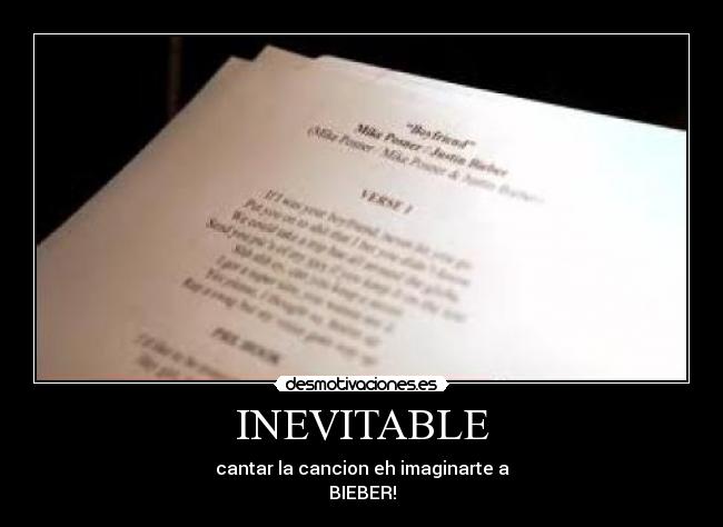 INEVITABLE - cantar la cancion eh imaginarte a
BIEBER!