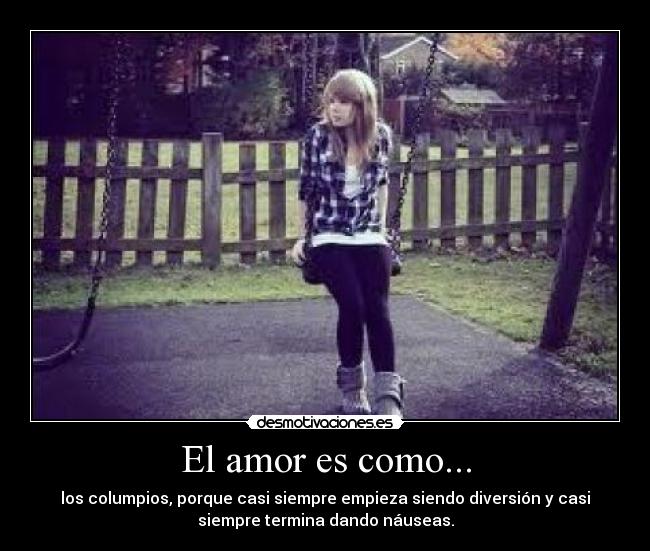 El amor es como... -