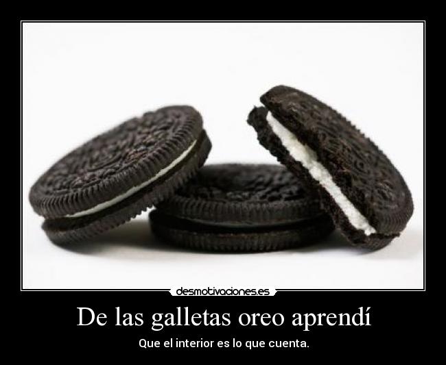 De las galletas oreo aprendí -
