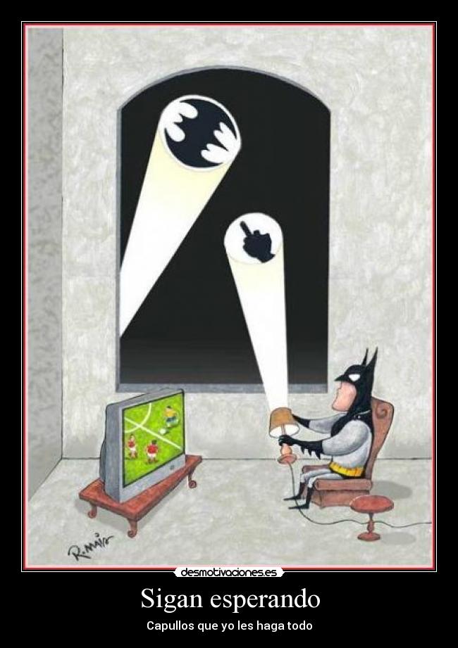 Sigan esperando - Capullos que yo les haga todo