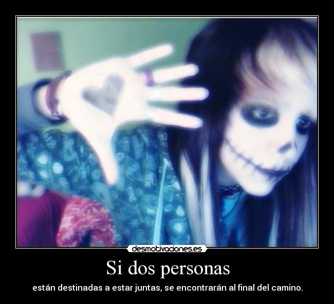 Si dos personas - están destinadas a estar juntas, se encontrarán al final del camino.