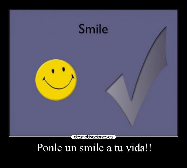 Ponle un smile a tu vida!! -
