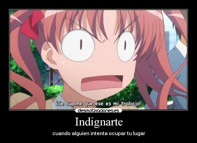 Indignarte - cuando alguien intenta ocupar tu lugar