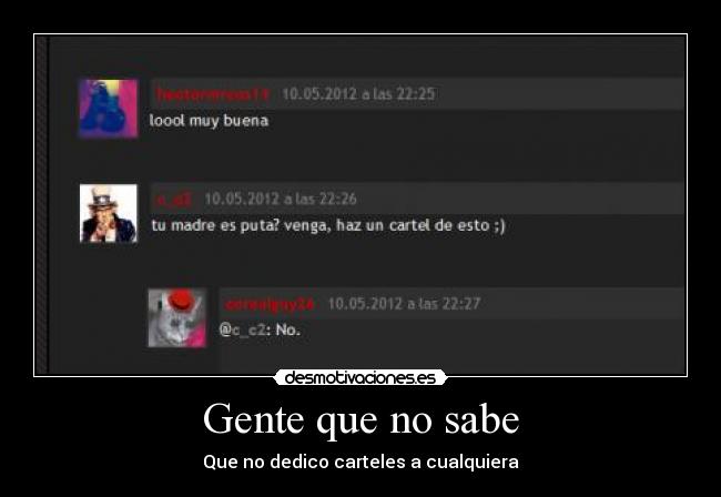 Gente que no sabe - Que no dedico carteles a cualquiera