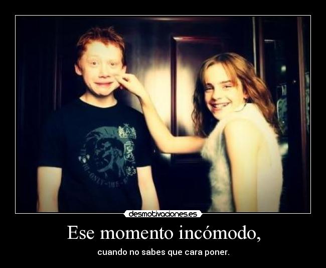 Ese momento incómodo, -