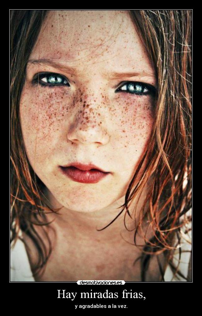 Hay miradas frias, - 