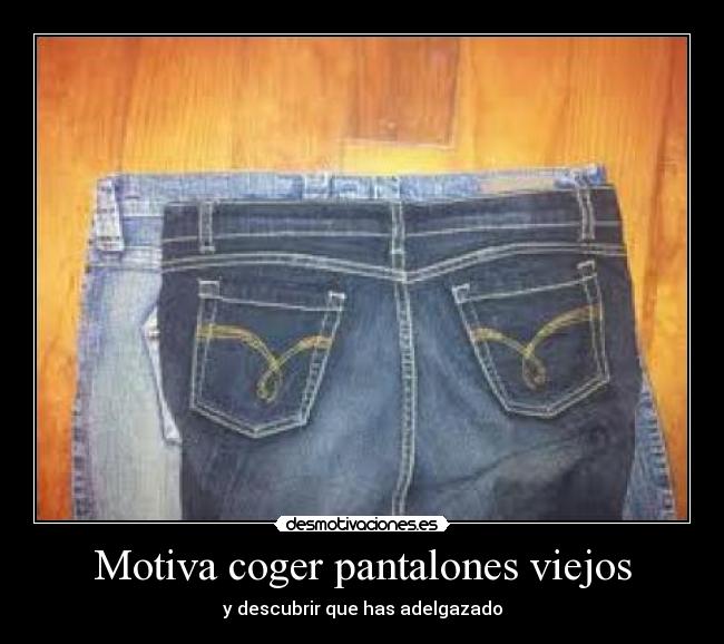 Motiva coger pantalones viejos - y descubrir que has adelgazado