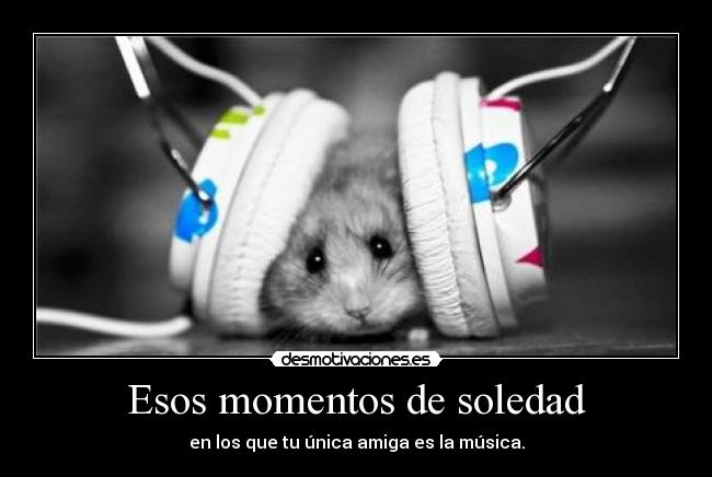 Esos momentos de soledad - 