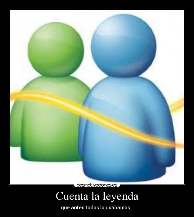 Cuenta la leyenda - que antes todos lo usábamos...