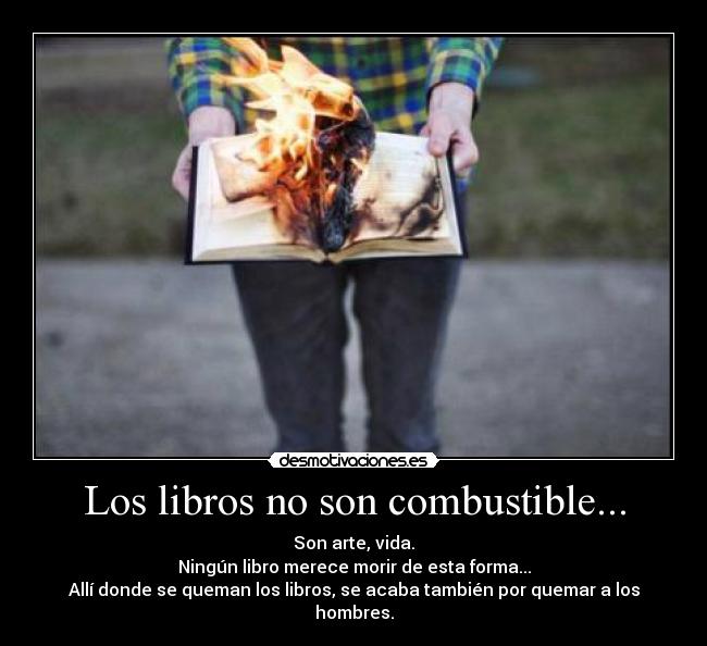 Los libros no son combustible... -
