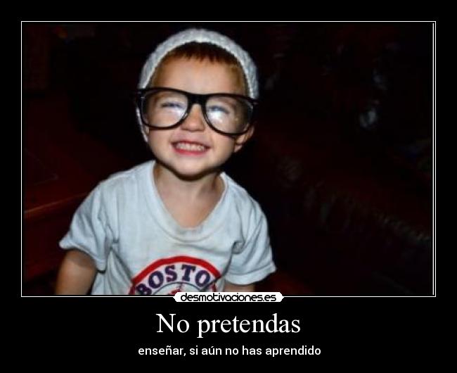 No pretendas -