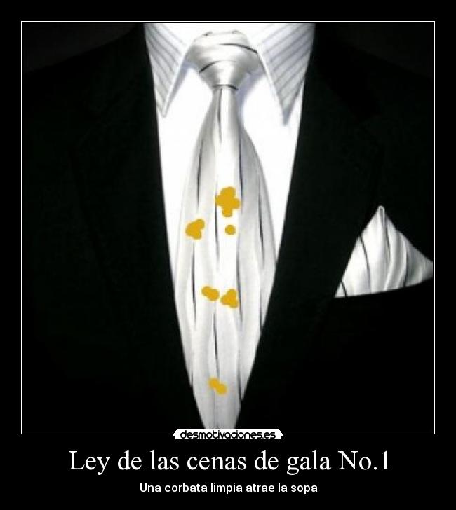 Ley de las cenas de gala No.1 - Una corbata limpia atrae la sopa