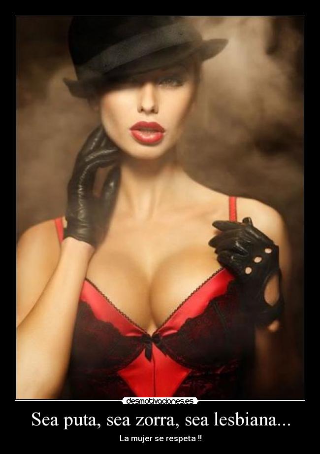 Sea puta, sea zorra, sea lesbiana... -