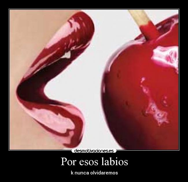 Por esos labios - k nunca olvidaremos