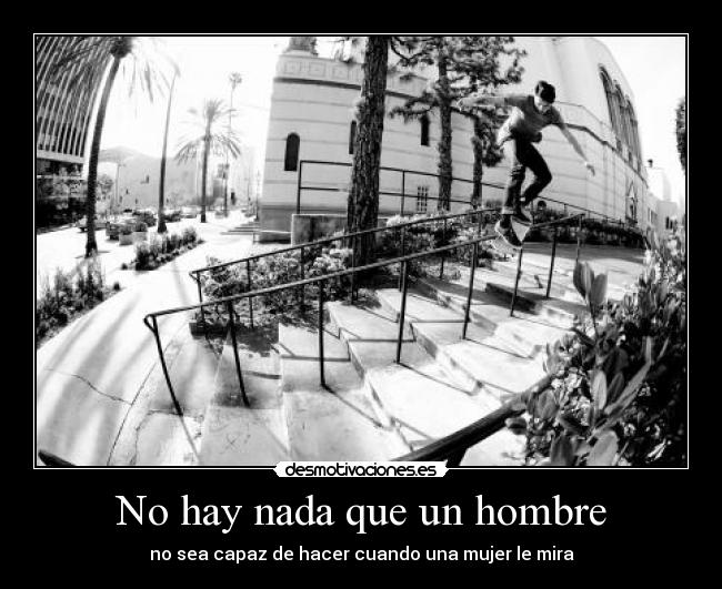 No hay nada que un hombre -