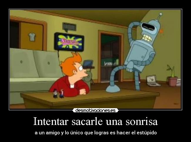 Intentar sacarle una sonrisa -