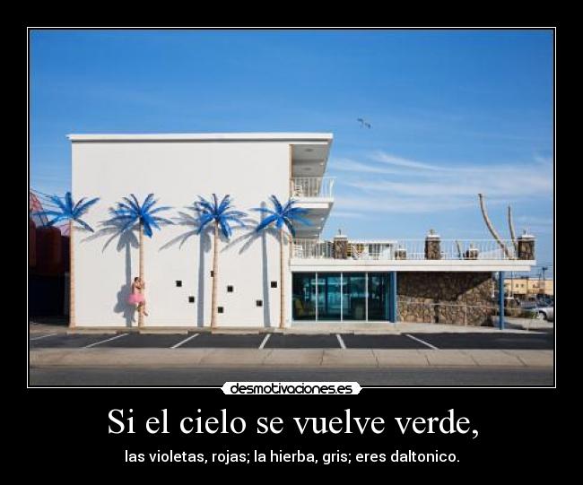 Si el cielo se vuelve verde, -