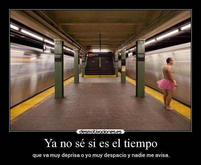 Ya no sé si es el tiempo - 