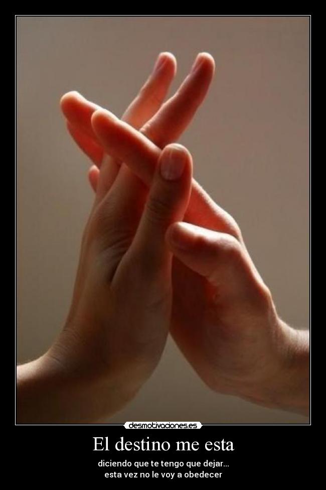 El destino me esta -