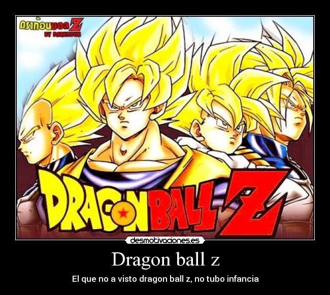 Dragon ball z - El que no a visto dragon ball z, no tubo infancia